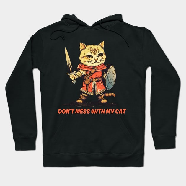 Don't Mess With My Cat - Warrior Cat Hoodie by OscarVanHendrix